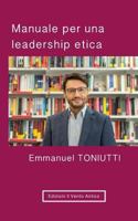 Manuale per una leadership etica: Un'altra visione per il mondo degli affari 8894806383 Book Cover