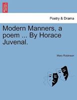 Modern Manners, a poem ... By Horace Juvenal. 1241534578 Book Cover