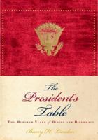 The President's Table: Two Hundred Years of Dining and Diplomacy 0060899107 Book Cover
