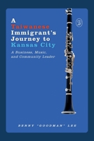 A Taiwanese Immigrant’s Journey to Kansas City: A Business, Music, and Community Leader B0FBNLQT3J Book Cover