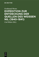 Expedition Zur Entdeckung Der Quellen Des Wei�en Nil (1840-1841) 3111142094 Book Cover