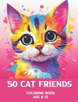50 cat friends: A coloring book of 50 cats in various ways, 8-12 year olds for kids B0CL5BQ8SN Book Cover