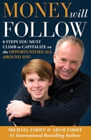 The Money Will Follow: 8 Steps You Must Climb To Capitalize On The Opportunities All Around You 173626401X Book Cover