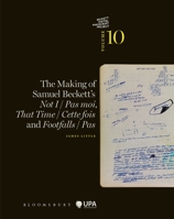 The Making of Samuel Beckett's Not I / Pas moi, That Time / Cette fois and Footfalls / Pas 1350269042 Book Cover