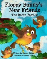 Floppy Bunny's New Friends: The Robin Family B0BHL4WD4T Book Cover