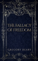 The Fallacy of Freedom 1967724024 Book Cover