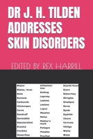 DR J. H. TILDEN ADDRESSES SKIN DISORDERS: EDITED BY REX HARRILL B0HGWL93W8 Book Cover