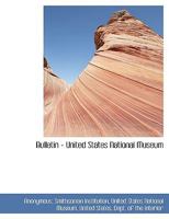 Bulletin - United States National Museum 0530668696 Book Cover
