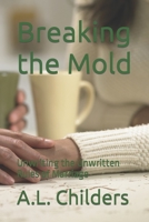Breaking the Mold: Unwriting the Unwritten Rules of Marriage B0CDYW7DZS Book Cover