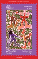 Love, Trouble: Queer Activism in Africa: Queer Activism in Africa: Queer Activism in Africa 103700454X Book Cover
