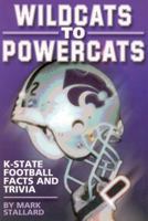 Wildcats To Powercats : K-State Football Facts and Trivia 1584970049 Book Cover
