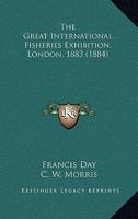 The Great International Fisheries Exhibition, London, 1883 1167026527 Book Cover