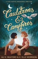Cauldrons & Campfires: A cozy sapphic paranormal rom-com 1923184288 Book Cover