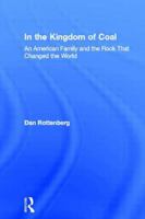In the Kingdom of Coal: An American Family and the Rock That Changed the World 0415935229 Book Cover