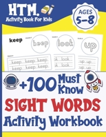 +100 Must Know Sight Words Activity Workbook: Learn, Trace & Practice The 100 Most Common High Frequency Words For Kids Learning To Write & Read. | Ages 5-8 B08RBZBTC2 Book Cover