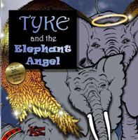 Tyke and the Elephant Angel 0989994104 Book Cover