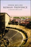 Roman Provence: A History and Guide 156656896X Book Cover