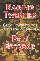 Raging Twenties: Great Power Politics Meets Techno-Feudalism 1608882209 Book Cover