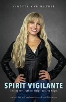Spirit Vigilante: Telling My Truth to Help You Live Yours B0DM67V6GL Book Cover