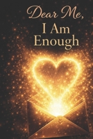 Dear Me, I Am Enough B0GW87VL39 Book Cover