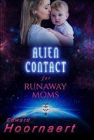 Alien Contact for Runaway Moms 1726034666 Book Cover