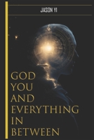 God, You, and Everything in Between: The Eternal Curriculum of Intelligence and Resonance B0FQ311H3L Book Cover