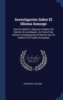 Investigación Sobre El Idioma Amuzgo: Que Se Habla En Algunos Pueblos Del Distrito De Jamiltepec. Se Toma Para Dichas Investigaciones El Idioma Que Se Habla En El Pueblo De Ipalapa 1021910244 Book Cover