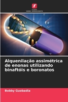 Alquenilação assimétrica de enonas utilizando binaftóis e boronatos (Portuguese Edition) 6209879853 Book Cover