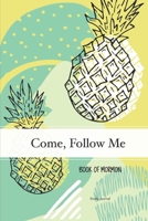 Come, Follow Me Book of Mormon Study Journal: 6x9 inches 110 Pages, Dot Grid Layout; Inspirational Study Journal For Teenagers, Tweens, Adults, Older ... or Women; Travel Size (Gospel Study Journal) 1697426948 Book Cover