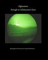 Afghanistan Through an Infantryman's Eyes 1453652124 Book Cover