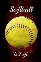 Softball Is Life: Softball Gifts Journal (Notebook, Diary, Composition Book) Great for Notes, Lists, Goals and Reflection on the season (6x9,110 pages) 1082457515 Book Cover