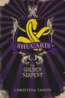Shucaris the Golden Serpent 1617394017 Book Cover