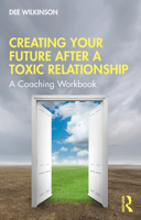 Creating Your Future After a Toxic Relationship: A Coaching Workbook 1032000988 Book Cover