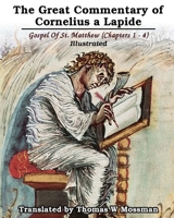 The Great Commentary Of Cornelius a Lapide: Gospel Of St. Matthew (Chapters 1 - 4) 1034476297 Book Cover