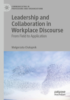 Leadership and Collaboration in Workplace Discourse: From Field to Application (Communicating in Professions and Organizations) 3031547241 Book Cover