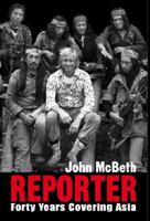 Reporter: Forty Years Covering Asia 9810873646 Book Cover