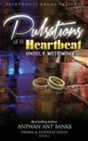 Pulsations of a Heartbeat: Unholy Matrimony 099657011X Book Cover