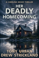 Her Deadly Homecoming: A gripping psychological crime thriller with a twist (A Carolina McKay Thriller) B08KSLCCBF Book Cover