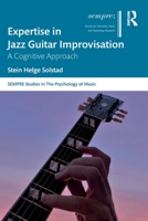 Expertise in Jazz Guitar Improvisation: A Cognitive Approach 1032072245 Book Cover