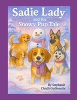 Sadie Lady and The Snowy Pup tale B0GDWTQ87S Book Cover