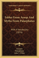 Fables From Aesop And Myths From Palaephatus: With A Vocabulary 1120618819 Book Cover