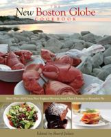 New Boston Globe Cookbook: More than 200 Classic New England Recipes, From Clam Chowder to Pumpkin Pie 076278296X Book Cover