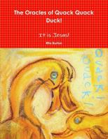 The Oracles of Quack Quack Duck! 1304646076 Book Cover