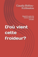 D'ou vient cette froideur?: Quand la paix du Christ cesse de circuler (French Edition) B0GS26S1GY Book Cover