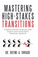 Mastering High-Stakes Transitions B0GX9N8W5R Book Cover