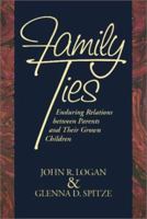 Family Ties: Enduring Relations Between Parents and Their Grown Children 1566394724 Book Cover