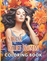 Stress Relief Woman Coloring Book for Adult: 100+ Unique and Beautiful Designs B0CNNVMMMF Book Cover