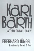 Karl Barth, a Theological Legacy 0664240313 Book Cover