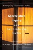 Appreciative Inquiry As a Daily Leadership Practice : Realizing Change One Conversation at a Time 193855275X Book Cover