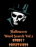 Halloween Word Search Vol 2 Spooky Creatures: Zombies, Vampires, Killers Oh My - Filled With Halloween Villains 1089188234 Book Cover